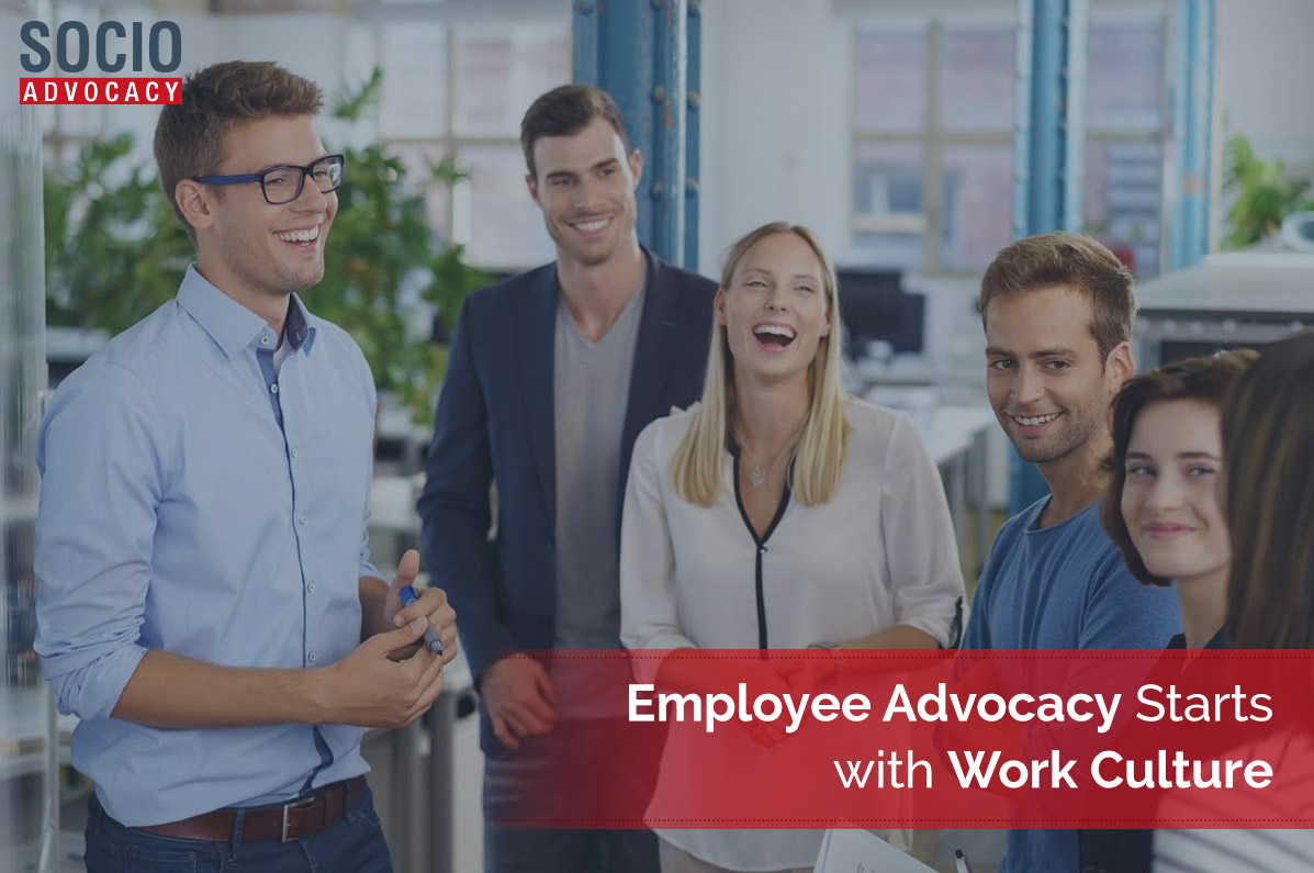 Employee Advocacy Starts with Work Culture