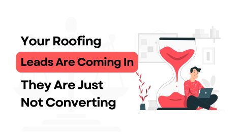 our roofing company gets calls but they don't convert
